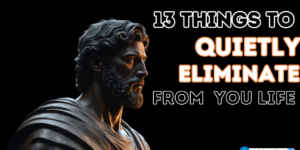 13 Things You Should QUIETLY ELIMINATE from Your Life | Marcus Aurelius Stoicism.