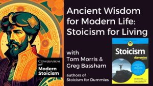 Conversations with Modern Stoicism – Tom Morris & Greg Bassham